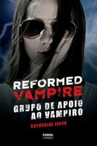 Reformed Vampire: grupo de apoio ao vampiro – Catherine Jinks