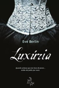 Luxúria – Eve Berlin