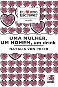 uma mulher, um homem, um drink – Natalia von Poser