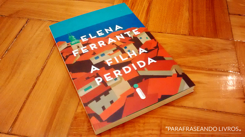 A Filha Perdida – Elena Ferrante