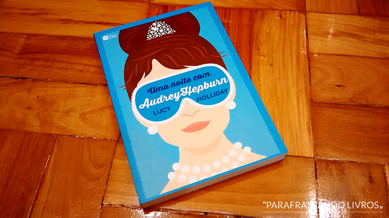 Uma noite com Audrey Hepburn – Lucy Holliday
