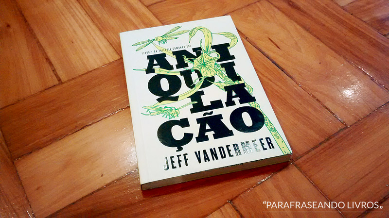 Aniquilação – Jeff Vandermeer