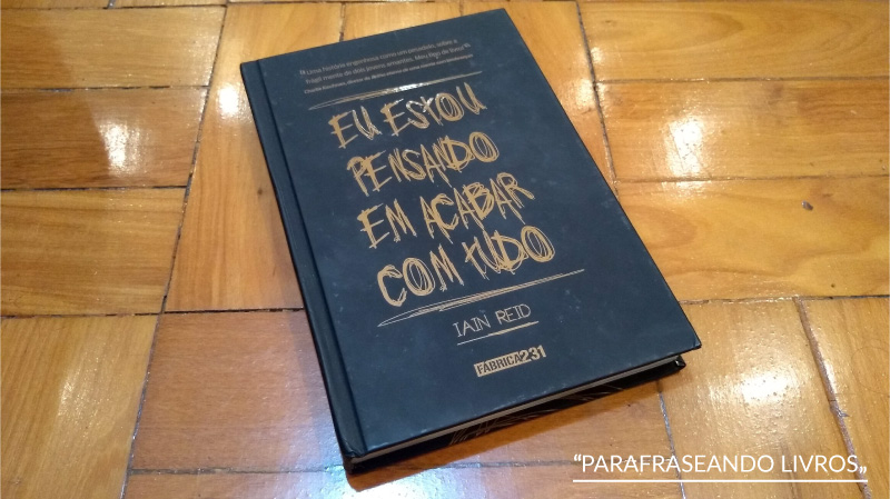 Eu estou pensando em acabar com tudo – Iain Reid