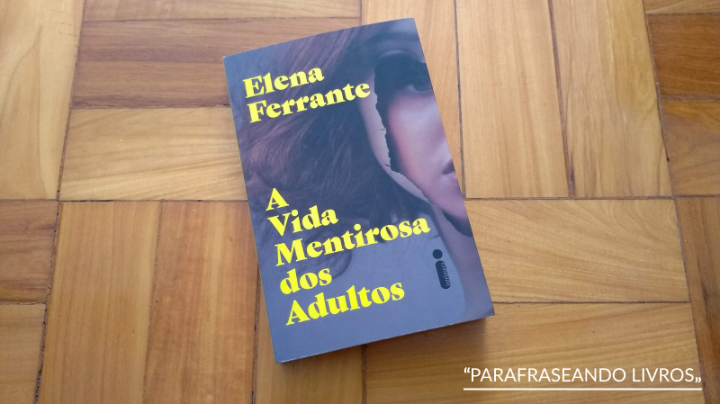 A vida mentirosa dos adultos – Elena Ferrante