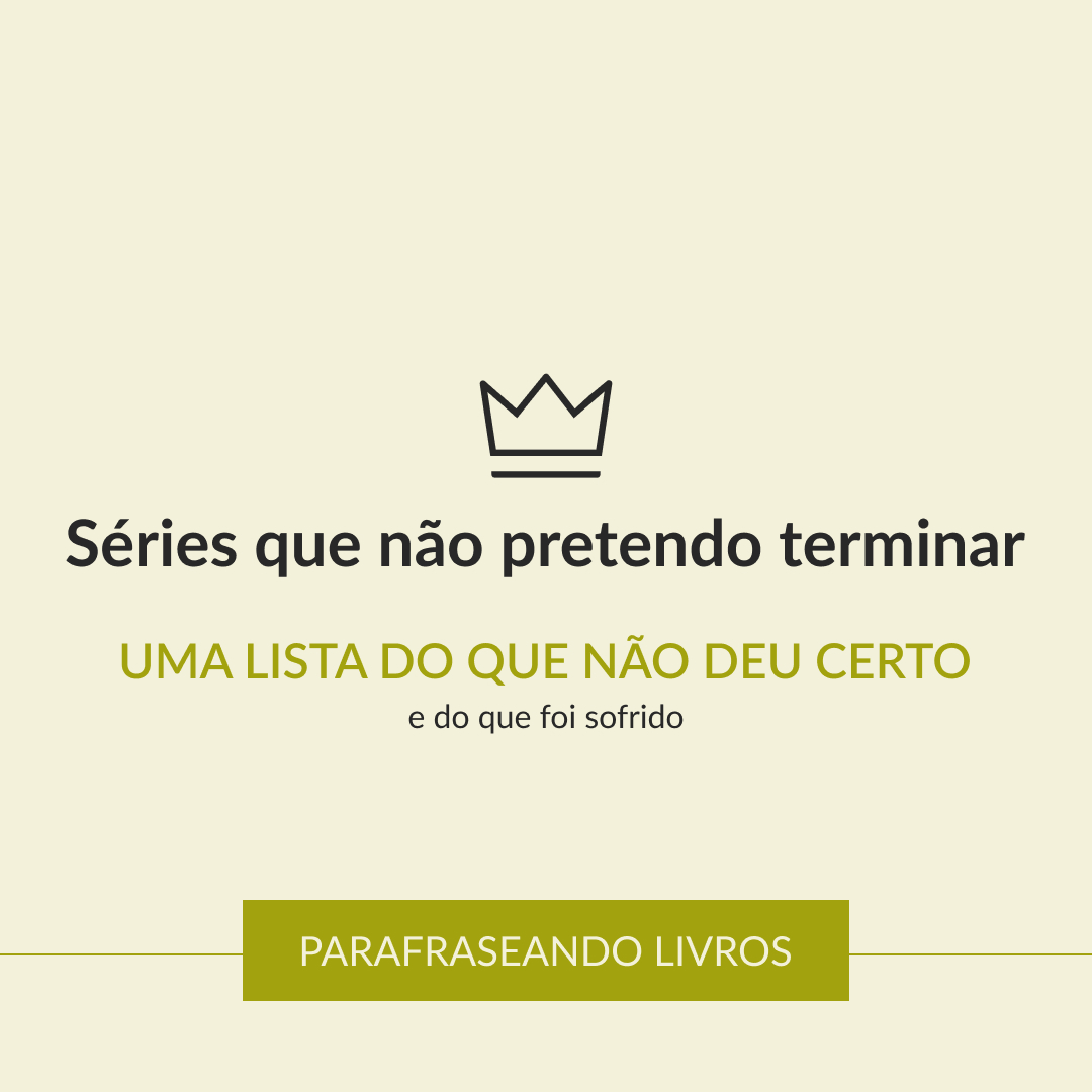 Séries que não pretendo terminar
