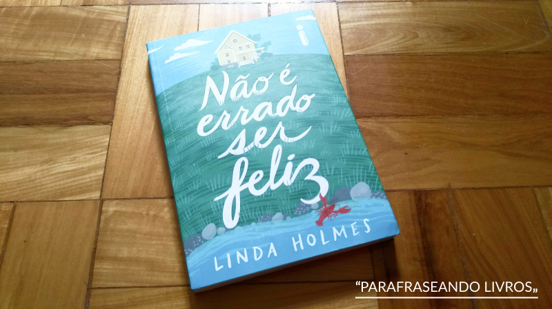Não é errado ser feliz – Linda Holmes
